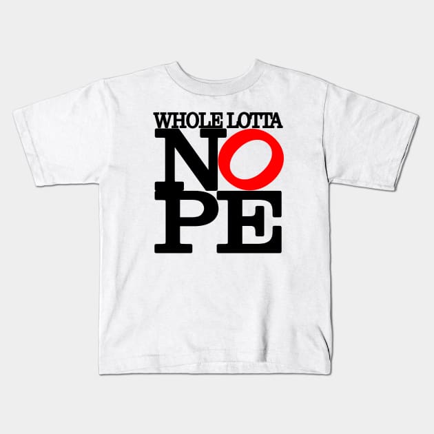 Whole Lotta NOPE Big Red O T-Shirt Kids T-Shirt by I Know A Guy